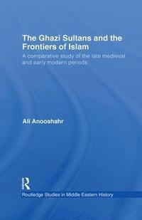 bokomslag The Ghazi Sultans and the Frontiers of Islam