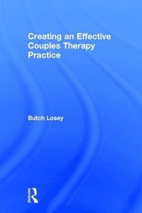 bokomslag Creating an Effective Couples Therapy Practice