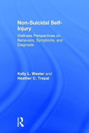 Kelly L. Wester, Heather C. Trepal, USA) Wester, Kelly L. (University of North Carolina at Greensboro, USA) Trepal, Heather C. (University of Texas at San Antonio - Non-Suicidal Self-Injury, Inbunden
