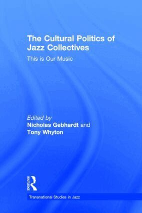 Nicholas Gebhardt, Tony Whyton - Cultural Politics of Jazz Collectives, Inbunden