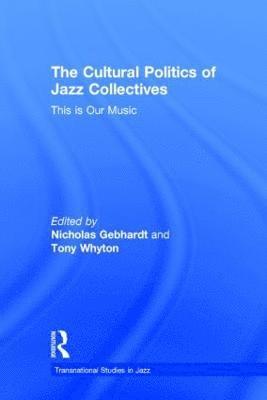bokomslag The Cultural Politics of Jazz Collectives