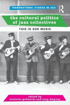 Nicholas Gebhardt, Tony Whyton - Cultural Politics of Jazz Collectives, Häftad