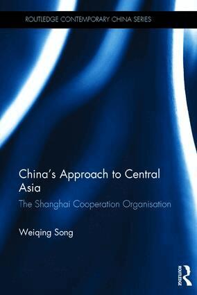 Weiqing Song - China's Approach to Central Asia, Inbunden