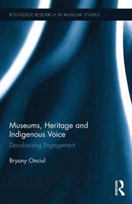 Bryony Onciul - Museums, Heritage and Indigenous Voice, Inbunden