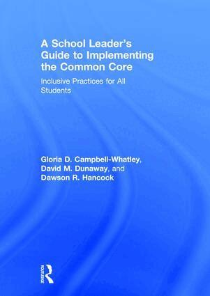 Gloria D. Campbell-Whatley, David M. Dunaway, Dawson R. Hancock - School Leader's Guide to Implementing the Common Core, Inbunden