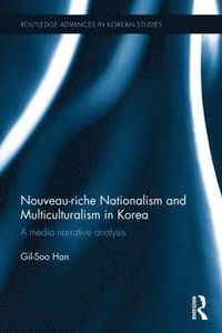 bokomslag Nouveau-riche Nationalism and Multiculturalism in Korea