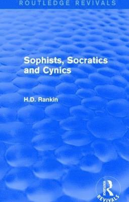 bokomslag Sophists, Socratics and Cynics (Routledge Revivals)