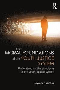 bokomslag The Moral Foundations of the Youth Justice System