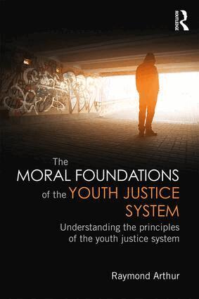 Raymond Arthur - Moral Foundations of the Youth Justice System, Häftad