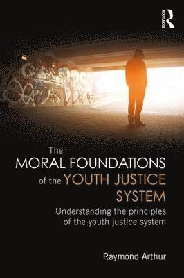 The Moral Foundations of the Youth Justice System 1
