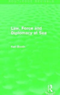 bokomslag Law, Force and Diplomacy at Sea (Routledge Revivals)