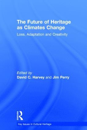David Harvey, Jim Perry, UK) Harvey, David (University of Exeter, USA) Perry, Jim (University of Minnesota - Future of Heritage as Climates Change, Inbunden