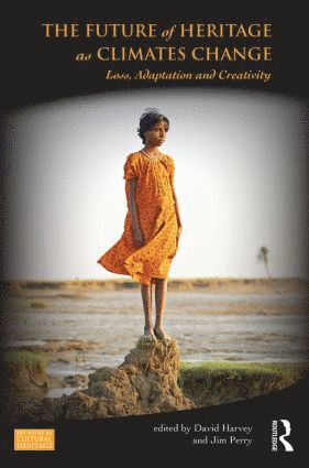 David Harvey, Jim Perry, UK) Harvey, David (University of Exeter, USA) Perry, Jim (University of Minnesota - Future of Heritage as Climates Change, Häftad