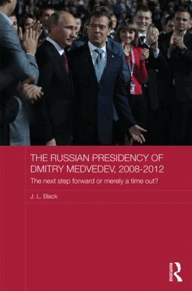 J. L. Black - Russian Presidency of Dmitry Medvedev, 2008-2012, Inbunden