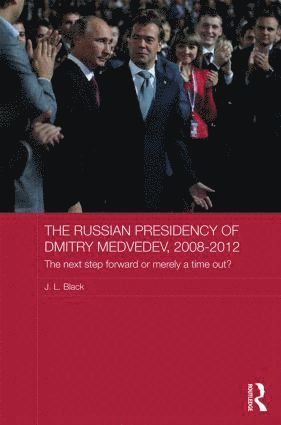 J. L. Black, Canada) Black, J. L. (Centre for Research on Canadian-Russian Relations, J L Black - Russian Presidency of Dmitry Medvedev, 2008-2012, Inbunden