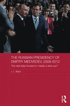 The Russian Presidency of Dmitry Medvedev, 2008-2012 1