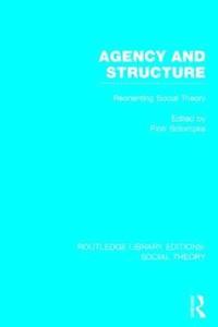 bokomslag Agency and Structure (RLE Social Theory)