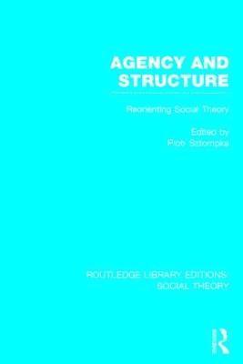 bokomslag Agency and Structure (RLE Social Theory)