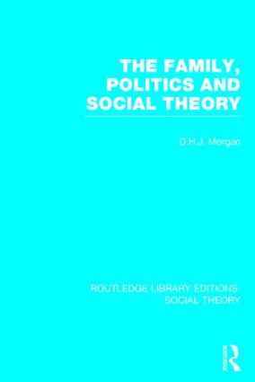 D.H.J. Morgan - Family, Politics, and Social Theory (RLE Social Theory), Inbunden