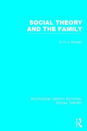 D.H.J. Morgan - Social Theory and the Family (RLE Social Theory), Inbunden