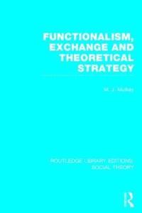 bokomslag Functionalism, Exchange and Theoretical Strategy (RLE Social Theory)