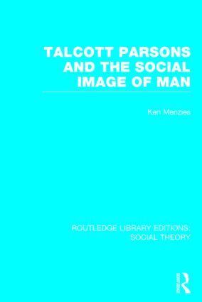 Ken Menzies - Talcott Parsons and the Social Image of Man (RLE Social Theory), Inbunden