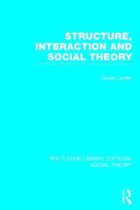 bokomslag Structure, Interaction and Social Theory (RLE Social Theory)