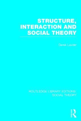 Structure, Interaction and Social Theory (RLE Social Theory)