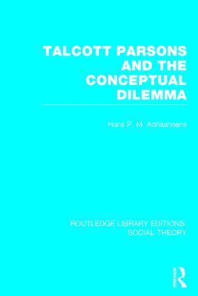 Hans Adriaansens - Talcott Parsons and the Conceptual Dilemma (RLE Social Theory), Inbunden