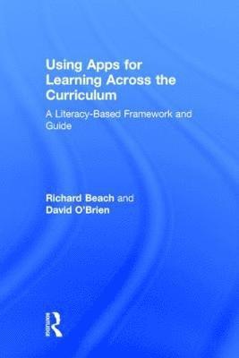 Richard Beach, David O'Brien, USA) Beach, Richard (University of Minnesota, USA) O'Brien, David (University of Minnesota - Using Apps for Learning Across the Curriculum, Inbunden
