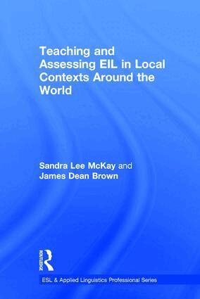 Sandra Lee Mckay, James Dean Brown - Teaching and Assessing EIL in Local Contexts Around the World, Inbunden