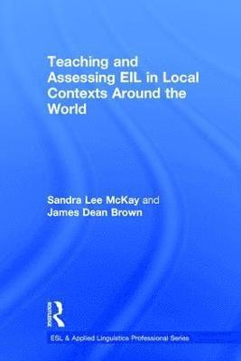 bokomslag Teaching and Assessing EIL in Local Contexts Around the World