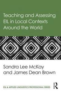 bokomslag Teaching and Assessing EIL in Local Contexts Around the World