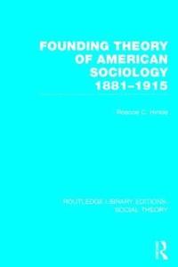 bokomslag Founding Theory of American Sociology, 1881-1915 (RLE Social Theory)