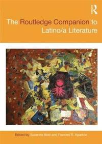 bokomslag The Routledge Companion to Latino/a Literature