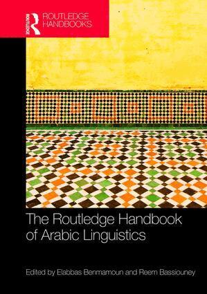 Elabbas Benmamoun, Reem Bassiouney - Routledge Handbook of Arabic Linguistics, Inbunden