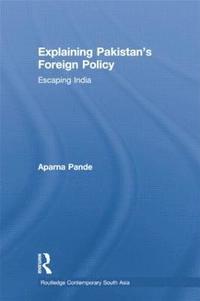 bokomslag Explaining Pakistans Foreign Policy