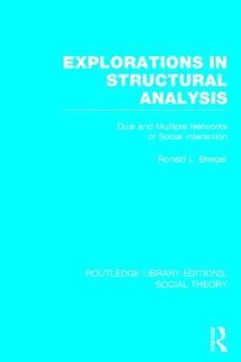 Explorations in Structural Analysis (RLE Social Theory) 1