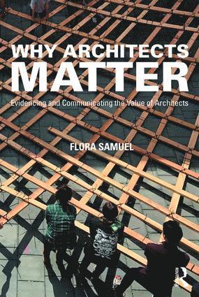 Flora Samuel, UK) Samuel, Flora (Professor of Architecture, University of Reading - Why Architects Matter, Inbunden