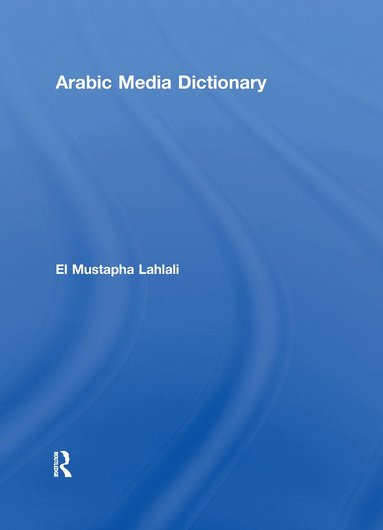 El Mustapha Lahlali - Arabic Media Dictionary, Inbunden