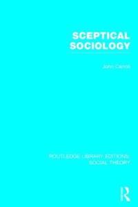 bokomslag Sceptical Sociology (RLE Social Theory)