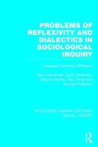 bokomslag Problems of Reflexivity and Dialectics in Sociological Inquiry (RLE Social Theory)