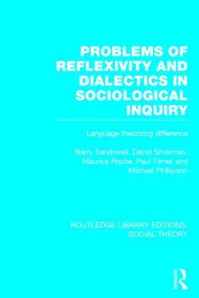 Barry Sandywell, David Silverman, Maurice Roche, Paul Filmer, Michael Phillipson - Problems of Reflexivity and Dialectics in Sociological Inquiry (RLE Social Theory), Inbunden
