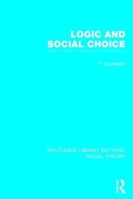 Logic and Social Choice (RLE Social Theory) 1