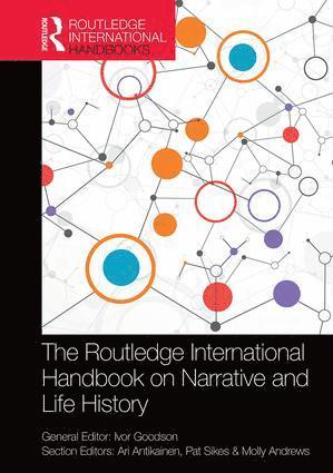 Ivor Goodson, Ari Antikainen, Pat Sikes, Molly Andrews, Finland.) Antikainen, Ari (University of Eastern Finland, UK.) Sikes, Pat (University of Sheffield, UK.) Andrews, Molly (University of East London - Routledge International Handbook on Narrative and Life History, Inbunden