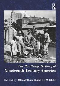 bokomslag The Routledge History of Nineteenth-Century America