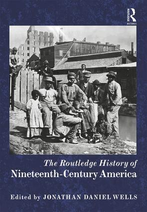 Jonathan Daniel Wells - Routledge History of Nineteenth-Century America, Inbunden