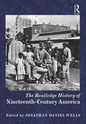 The Routledge History of Nineteenth-Century America 1