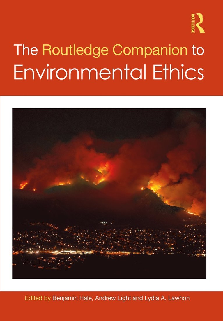 Benjamin Hale, Andrew Light, Lydia Lawhon - Routledge Companion to Environmental Ethics, Inbunden