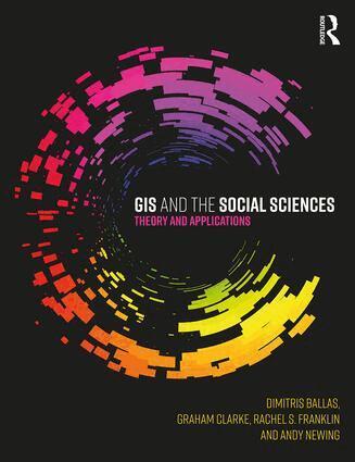 Dimitris Ballas, Graham Clarke, Rachel Franklin, Andy Newing - GIS and the Social Sciences, Häftad